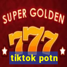 tiktok potn