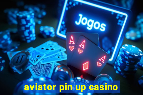 aviator pin up casino