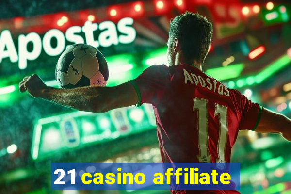 21 casino affiliate