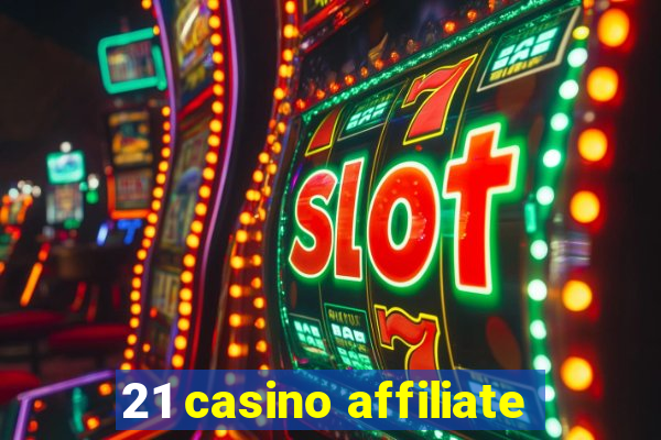 21 casino affiliate