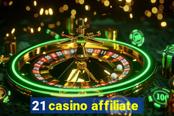 21 casino affiliate