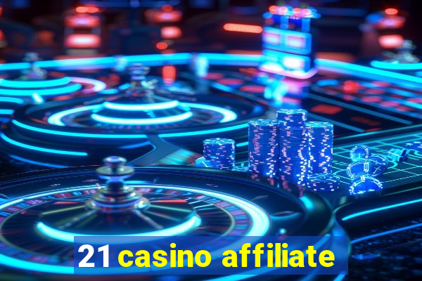 21 casino affiliate