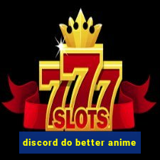 discord do better anime