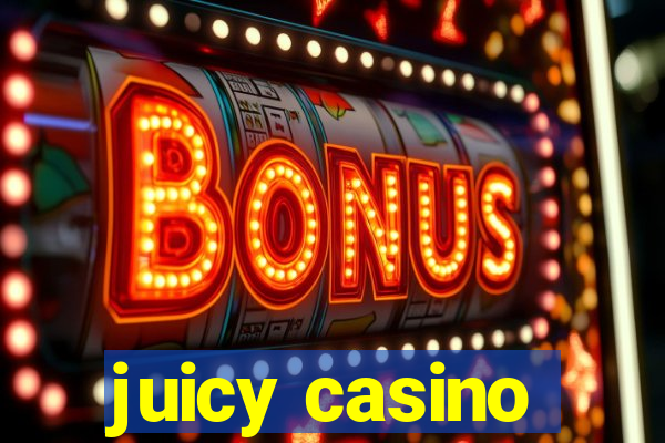 juicy casino