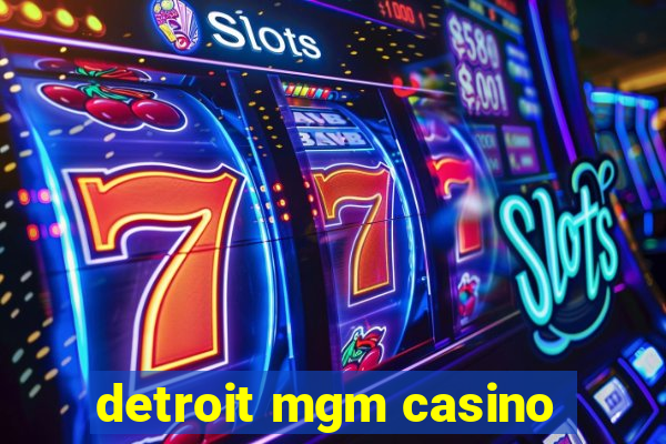 detroit mgm casino