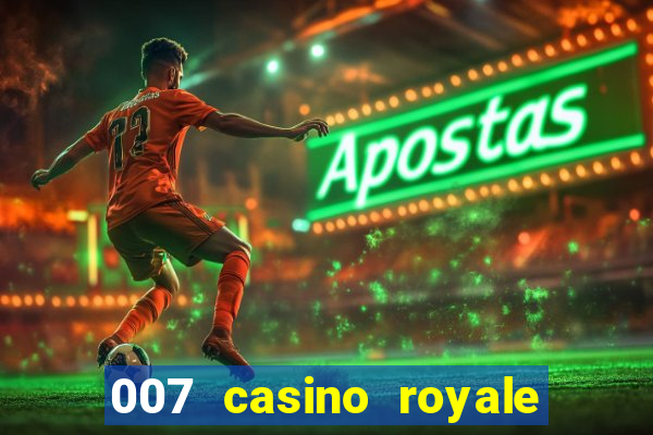 007 casino royale cenas do filme