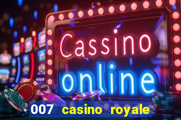 007 casino royale cenas do filme