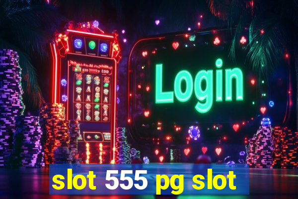 slot 555 pg slot