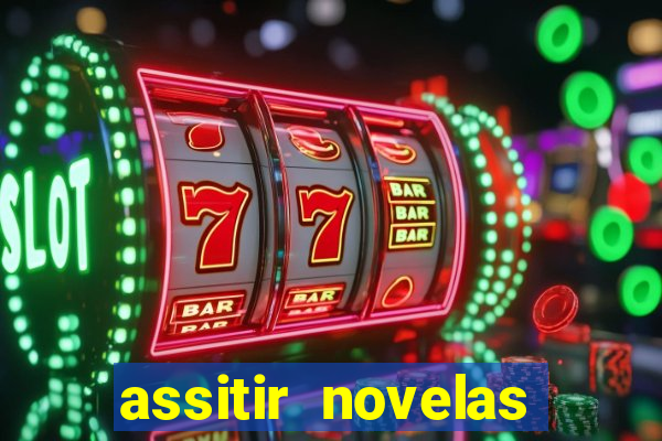 assitir novelas online gratis