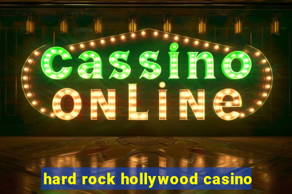 hard rock hollywood casino