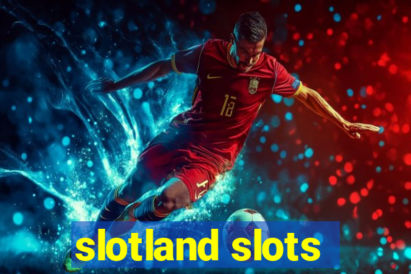 slotland slots