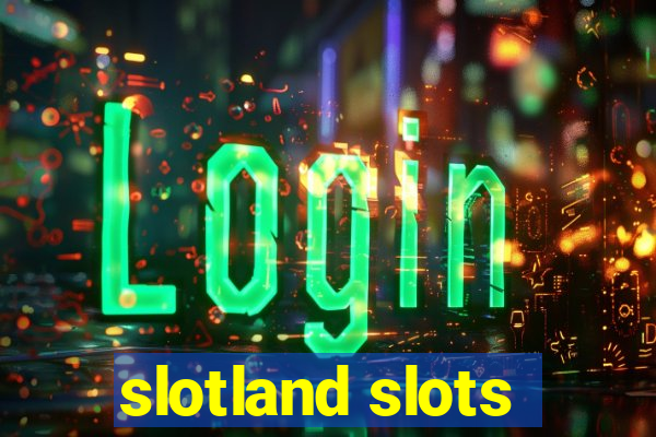 slotland slots