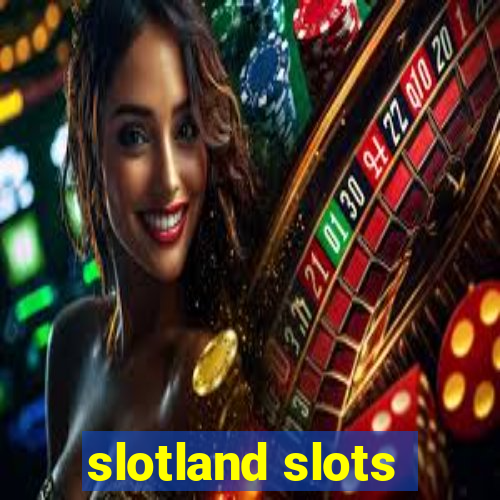 slotland slots