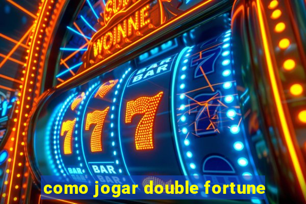 como jogar double fortune