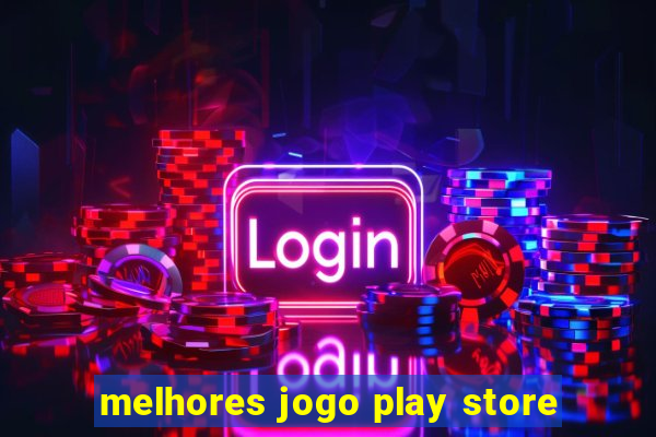 melhores jogo play store