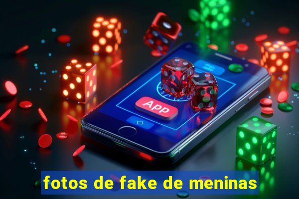 fotos de fake de meninas