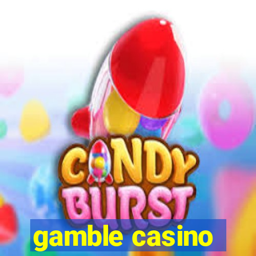 gamble casino