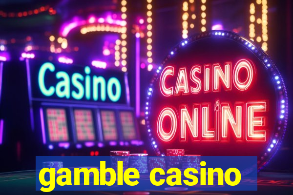 gamble casino