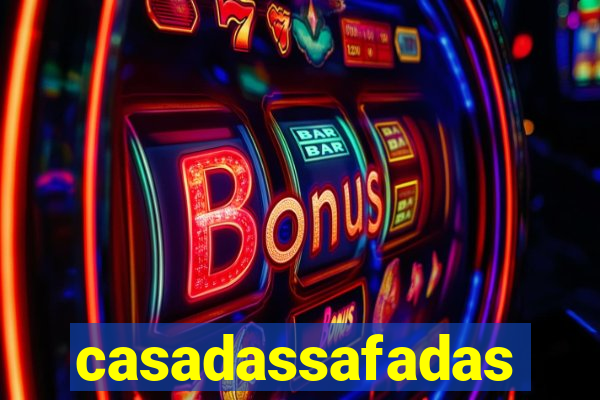 casadassafadas