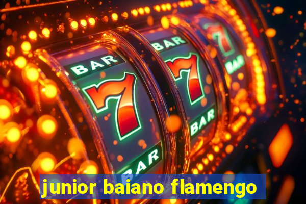 junior baiano flamengo