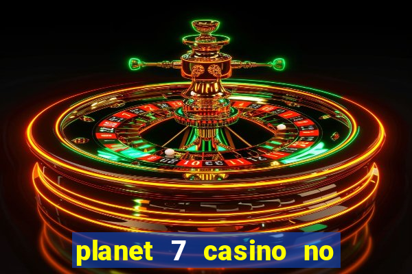 planet 7 casino no rules bonus