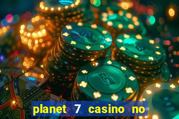 planet 7 casino no rules bonus