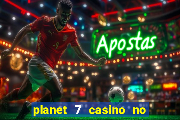 planet 7 casino no rules bonus