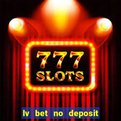 lv bet no deposit bonus codes