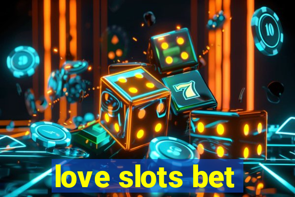 love slots bet