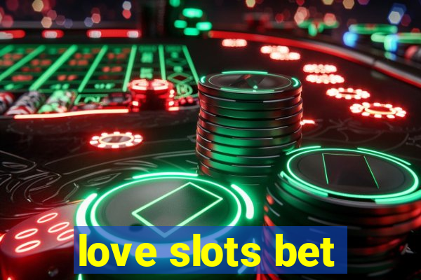 love slots bet