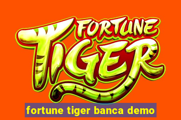 fortune tiger banca demo