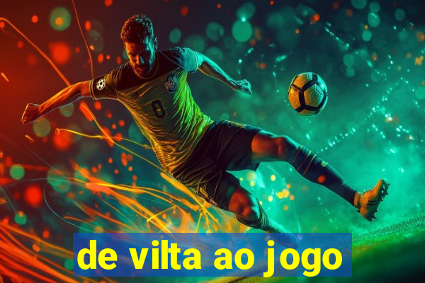 de vilta ao jogo