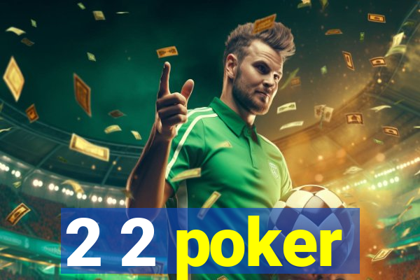 2 2 poker