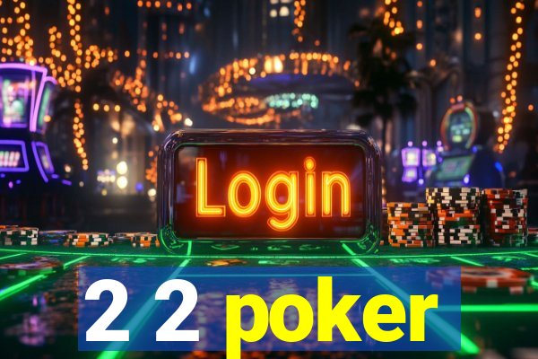 2 2 poker