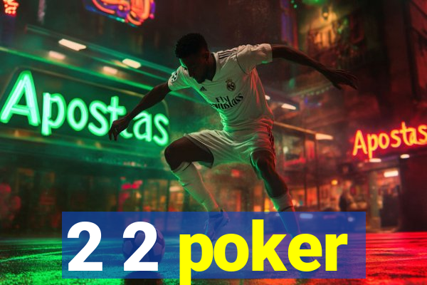 2 2 poker