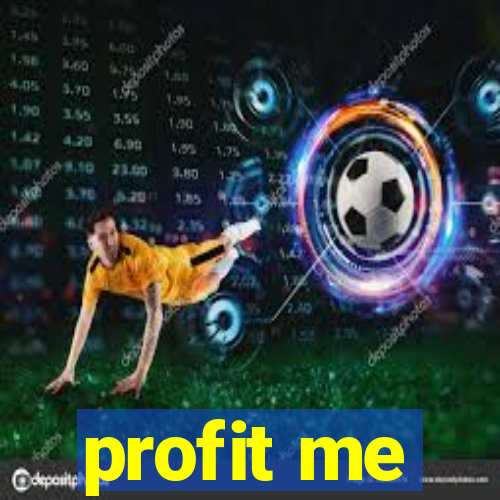 profit me