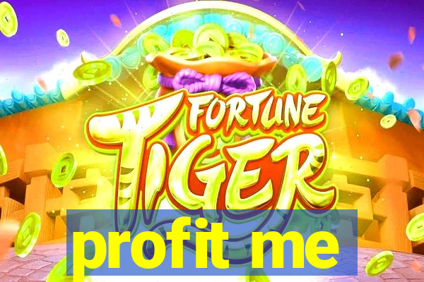 profit me