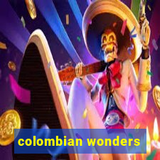 colombian wonders