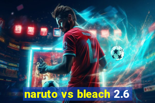 naruto vs bleach 2.6