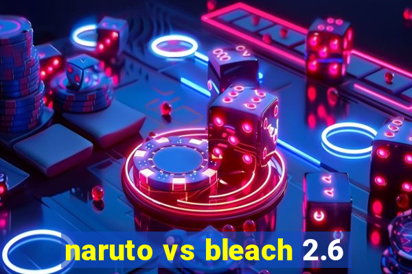 naruto vs bleach 2.6