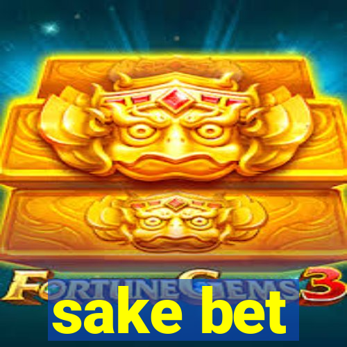 sake bet