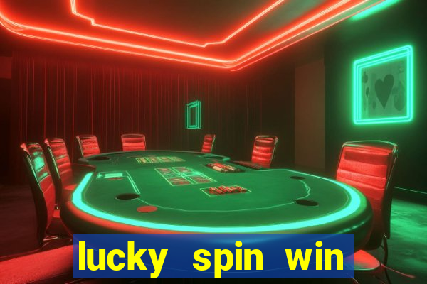 lucky spin win real money