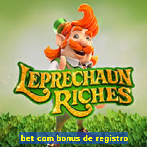 bet com bonus de registro