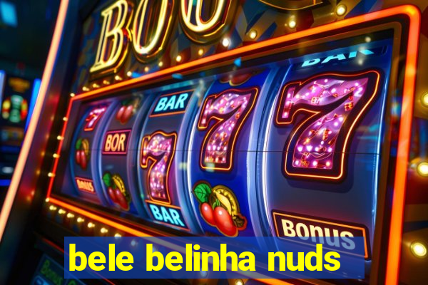 bele belinha nuds