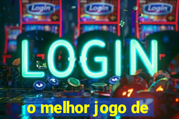 o melhor jogo de