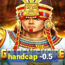 handcap -0.5