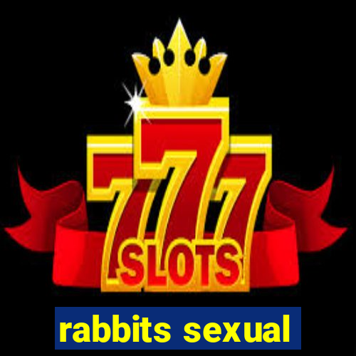 rabbits sexual