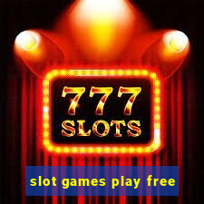 slot games play free