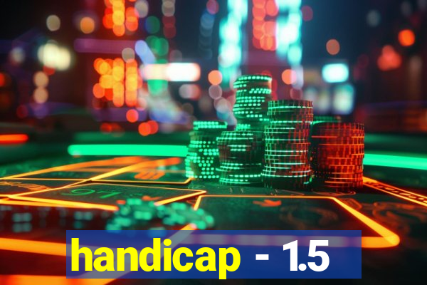 handicap - 1.5