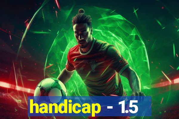 handicap - 1.5